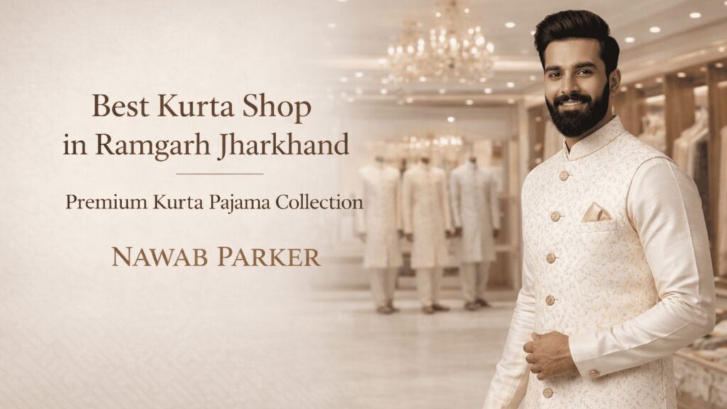 Nawab Parker best kurta shop in Ramgarh Jharkhand kurta pajama collection